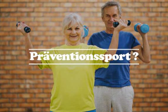Prävention Präventionssport und präventive Maßnahmen - Informationen hier Training