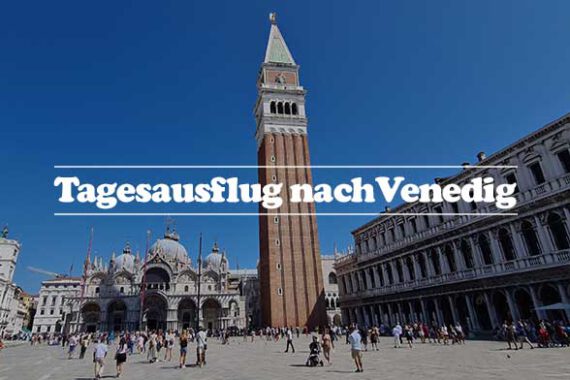 Tagesausflug Venedig Tipps und Erfahrungsbericht für Ihren Städtetrip